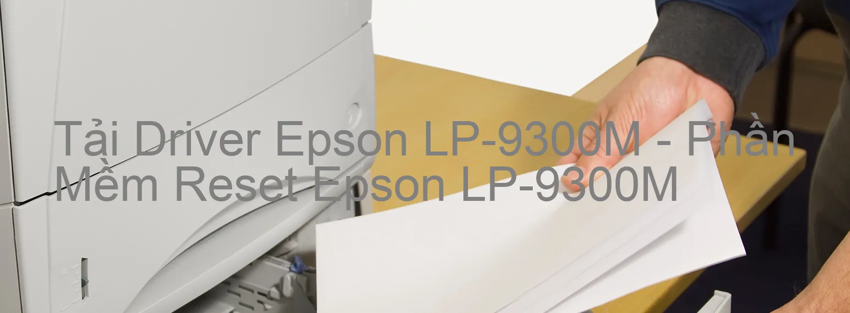 Driver Epson LP-9300M, Phần Mềm Reset Epson LP-9300M