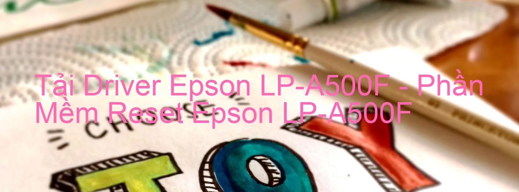 Driver Epson LP-A500F, Phần Mềm Reset Epson LP-A500F