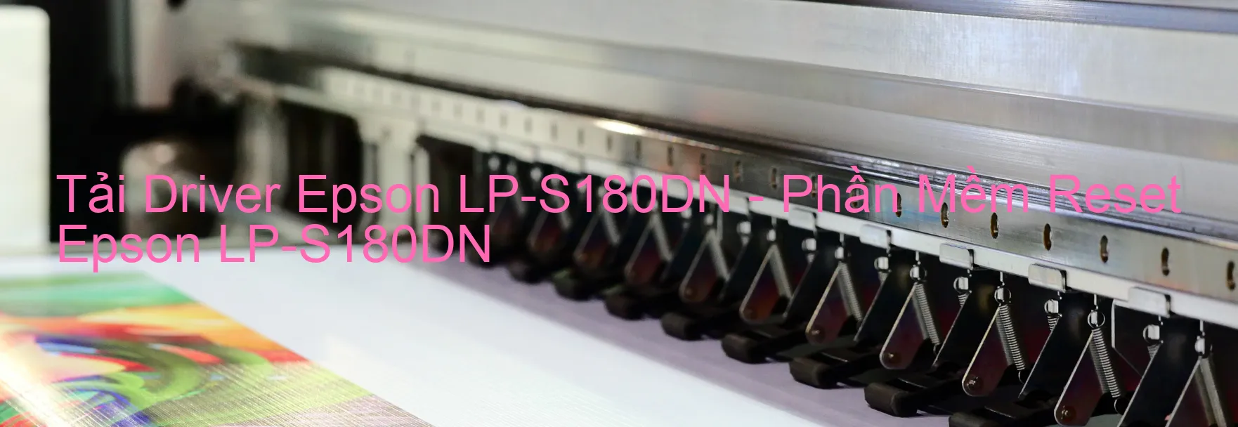 Driver Epson LP-S180DN, Phần Mềm Reset Epson LP-S180DN
