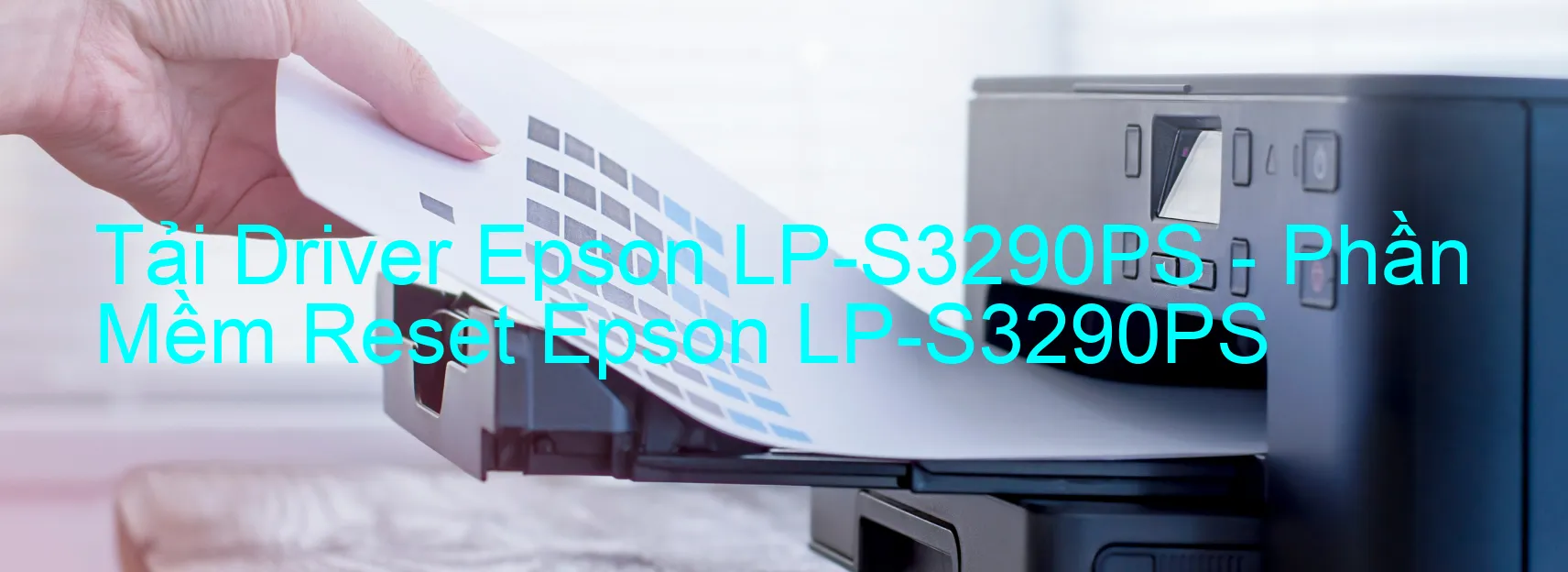 Driver Epson LP-S3290PS, Phần Mềm Reset Epson LP-S3290PS