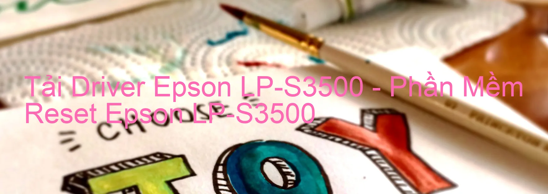 Driver Epson LP-S3500, Phần Mềm Reset Epson LP-S3500