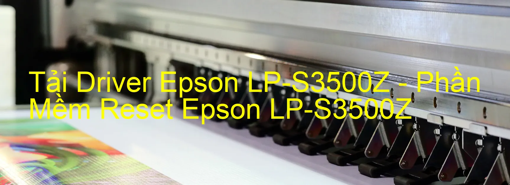 Driver Epson LP-S3500Z, Phần Mềm Reset Epson LP-S3500Z