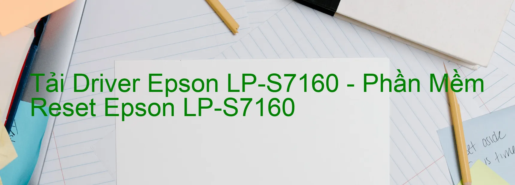 Driver Epson LP-S7160, Phần Mềm Reset Epson LP-S7160