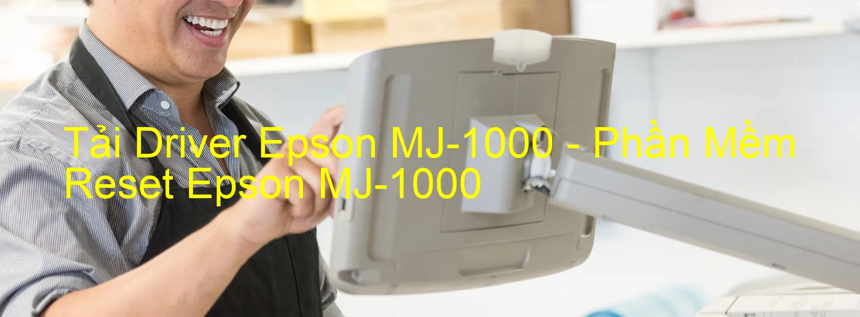 Driver Epson MJ-1000, Phần Mềm Reset Epson MJ-1000