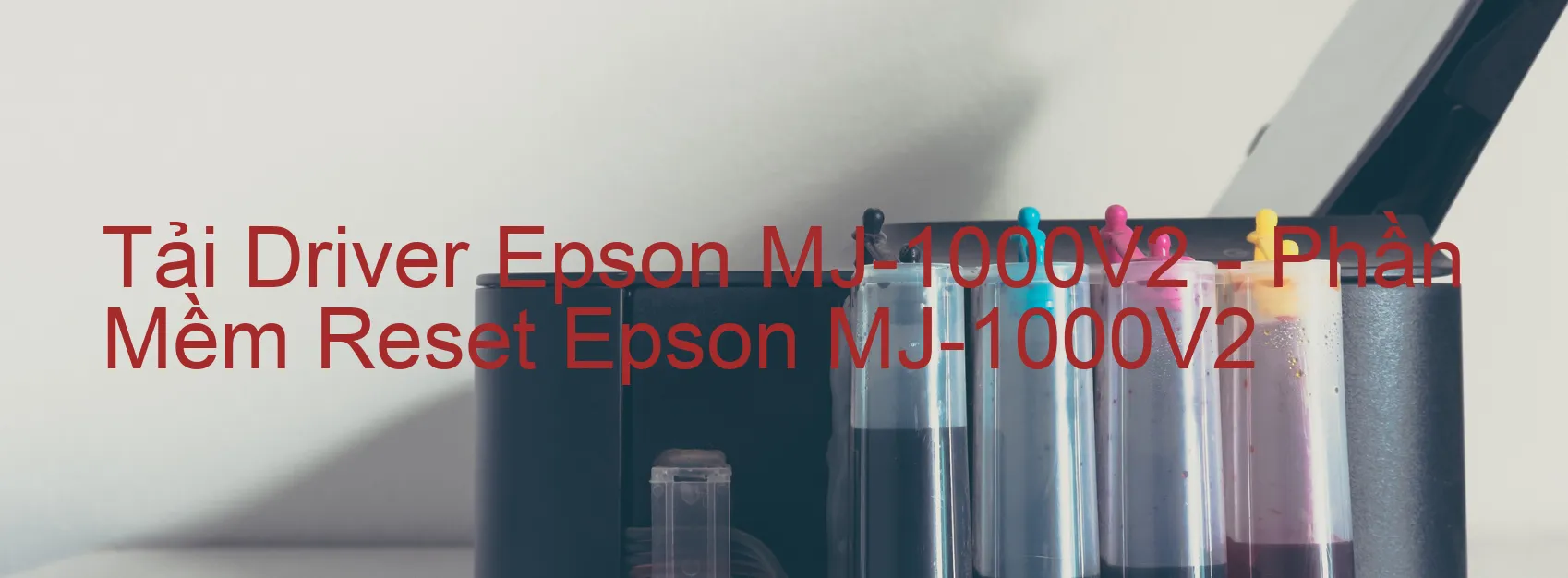 Driver Epson MJ-1000V2, Phần Mềm Reset Epson MJ-1000V2