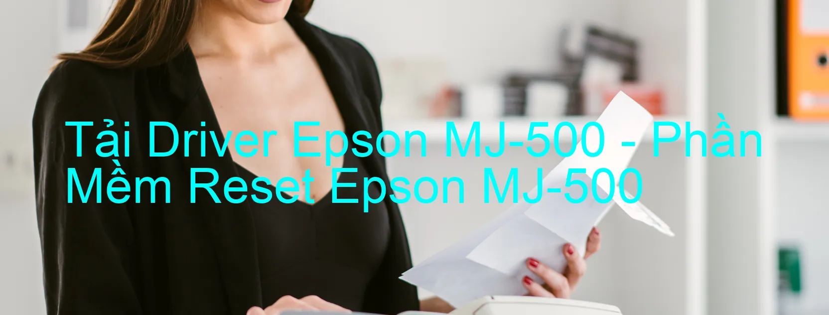 Driver Epson MJ-500, Phần Mềm Reset Epson MJ-500