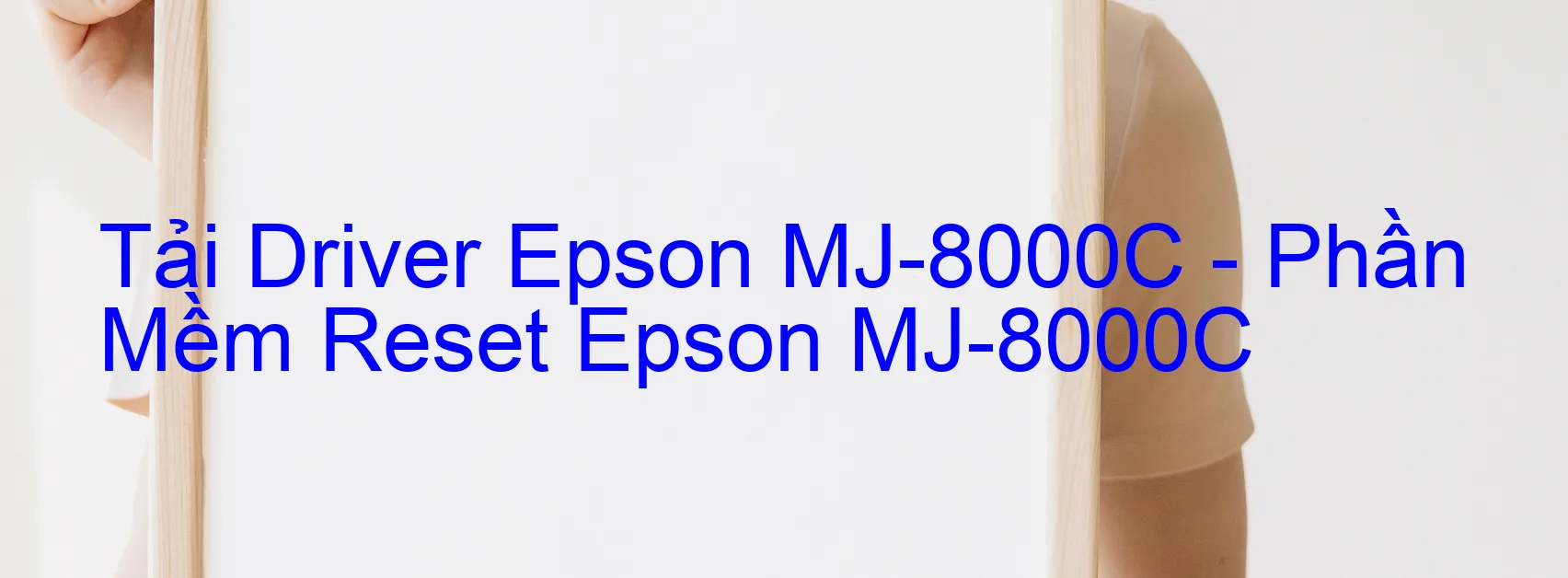 Driver Epson MJ-8000C, Phần Mềm Reset Epson MJ-8000C