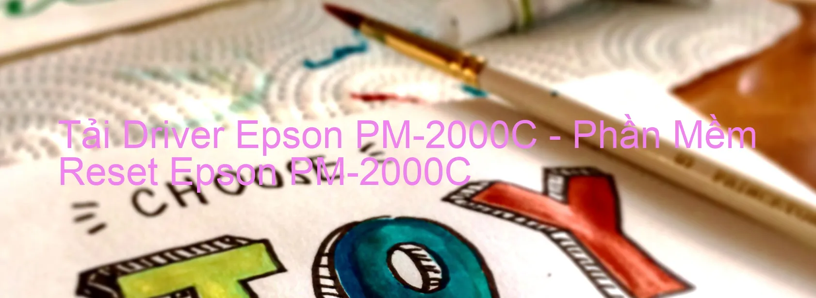 Driver Epson PM-2000C, Phần Mềm Reset Epson PM-2000C