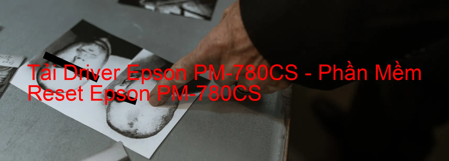 Driver Epson PM-780CS, Phần Mềm Reset Epson PM-780CS
