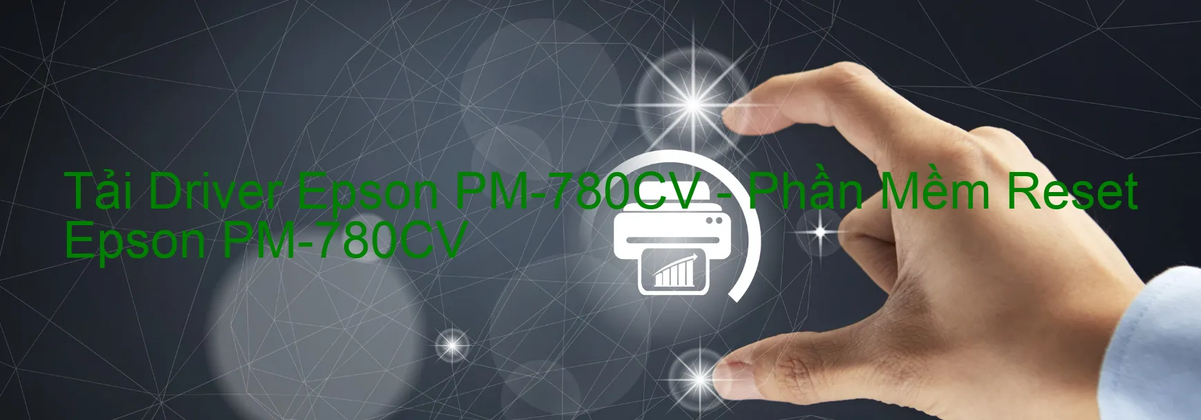 Driver Epson PM-780CV, Phần Mềm Reset Epson PM-780CV