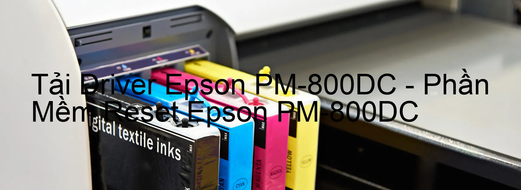 Driver Epson PM-800DC, Phần Mềm Reset Epson PM-800DC