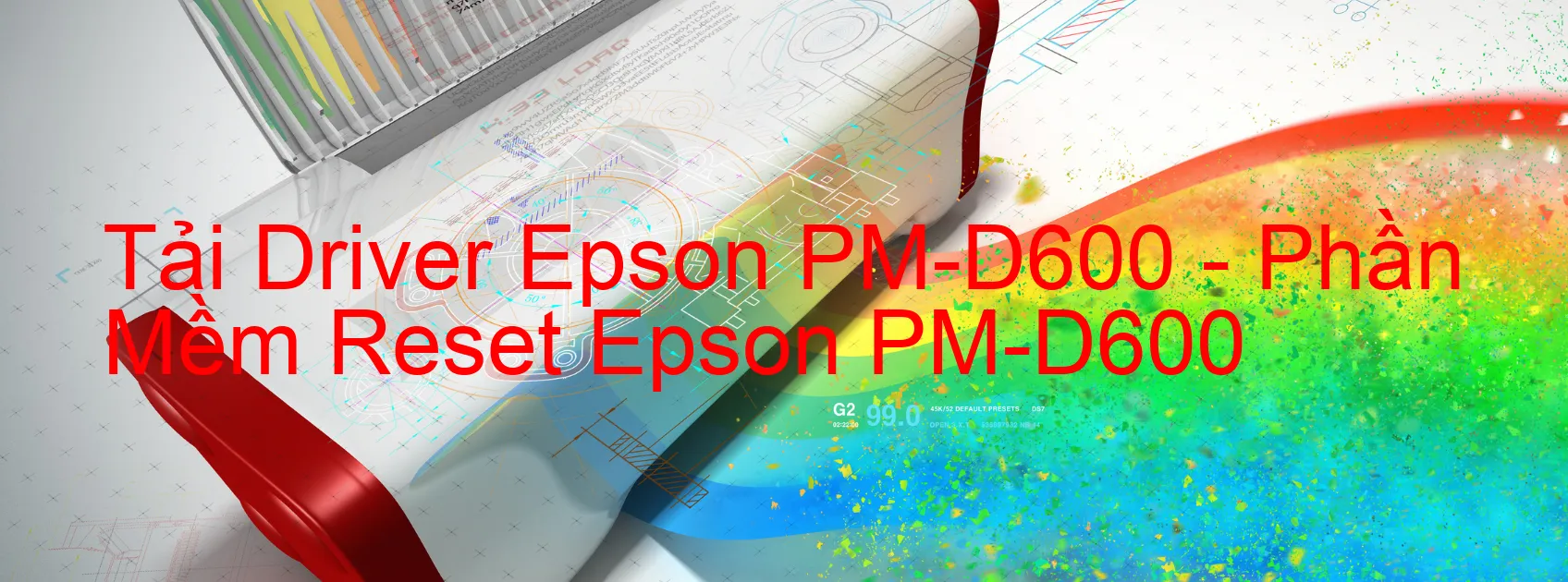 Driver Epson PM-D600, Phần Mềm Reset Epson PM-D600