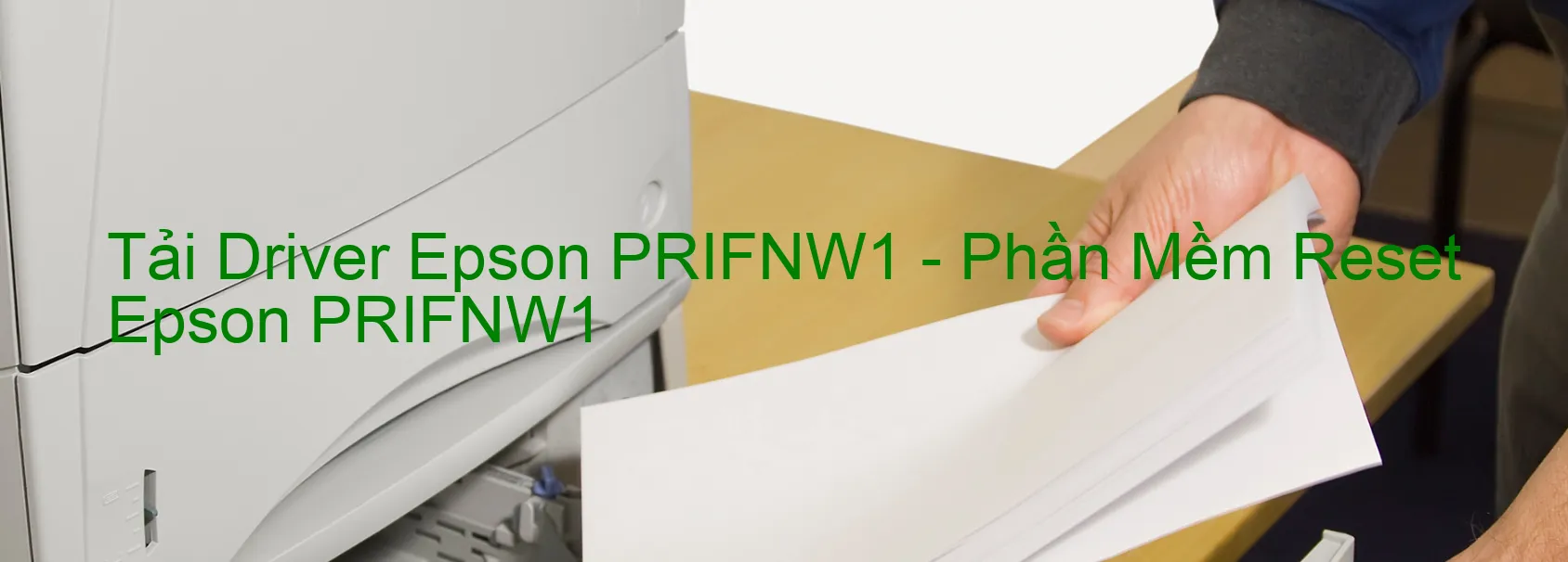 Driver Epson PRIFNW1, Phần Mềm Reset Epson PRIFNW1