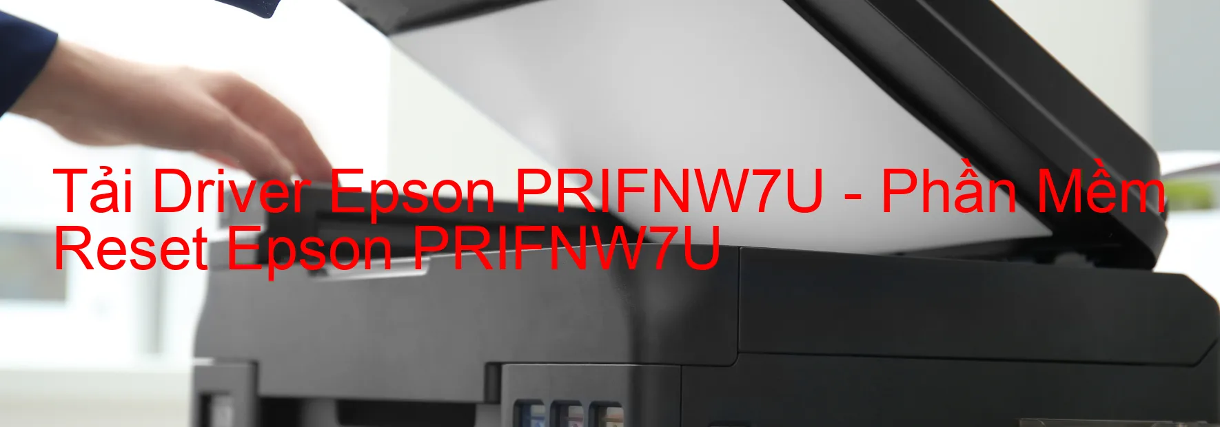 Driver Epson PRIFNW7U, Phần Mềm Reset Epson PRIFNW7U