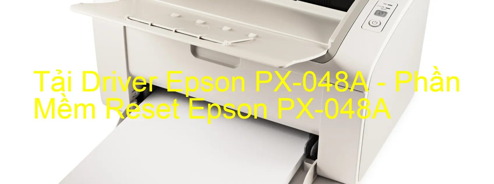 Driver Epson PX-048A, Phần Mềm Reset Epson PX-048A