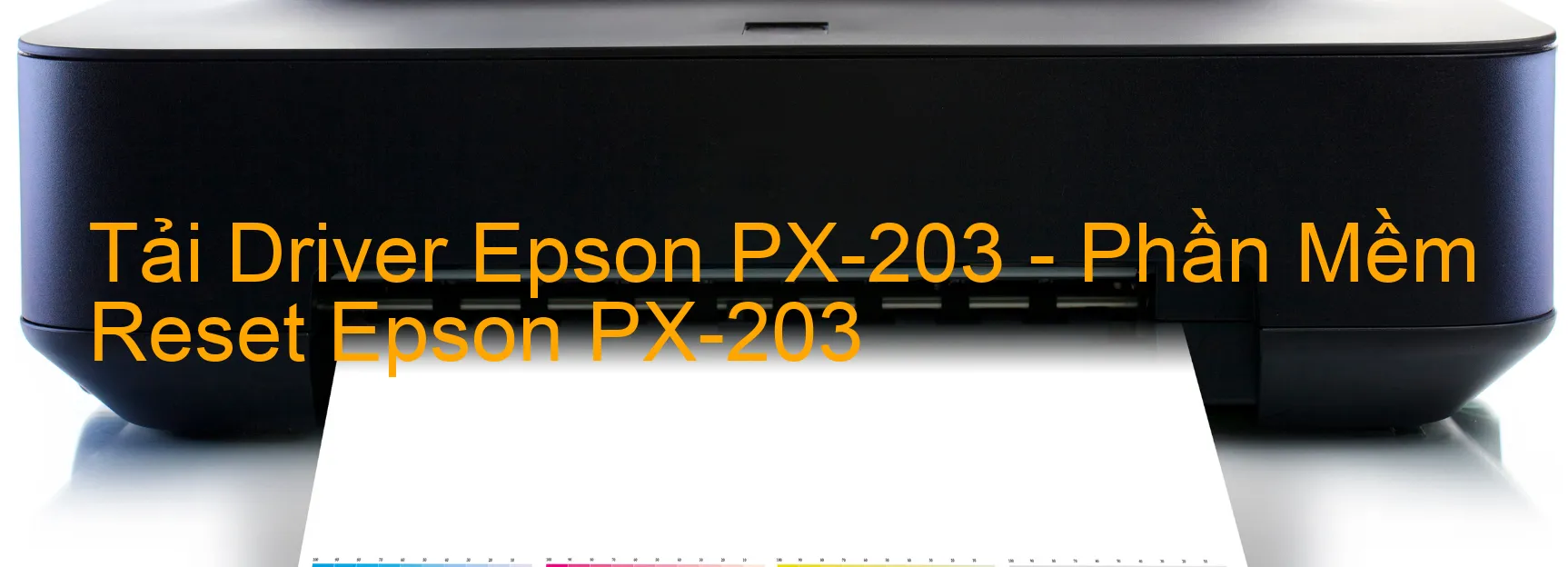 Driver Epson PX-203, Phần Mềm Reset Epson PX-203