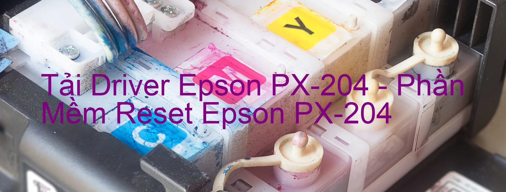 Driver Epson PX-204, Phần Mềm Reset Epson PX-204