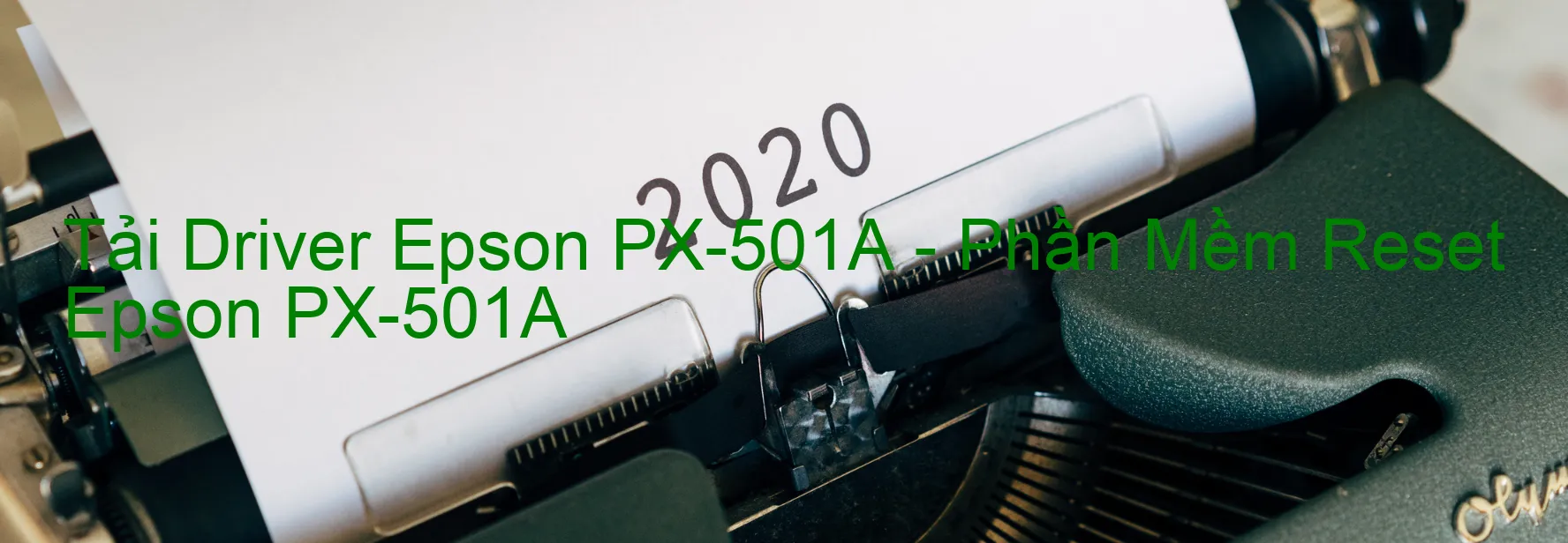 Driver Epson PX-501A, Phần Mềm Reset Epson PX-501A
