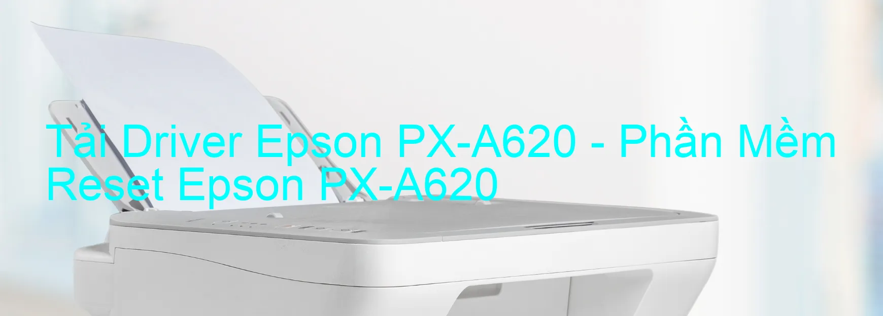 Driver Epson PX-A620, Phần Mềm Reset Epson PX-A620