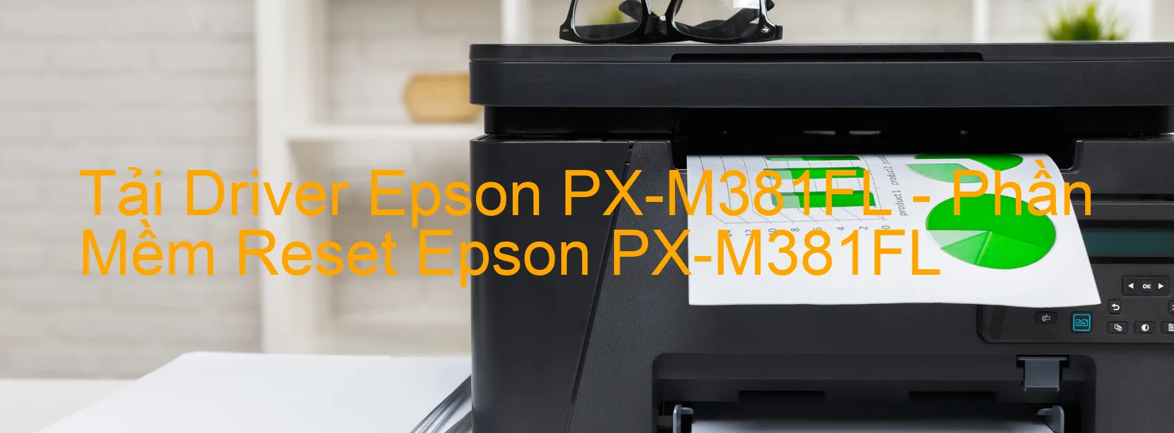 Driver Epson PX-M381FL, Phần Mềm Reset Epson PX-M381FL