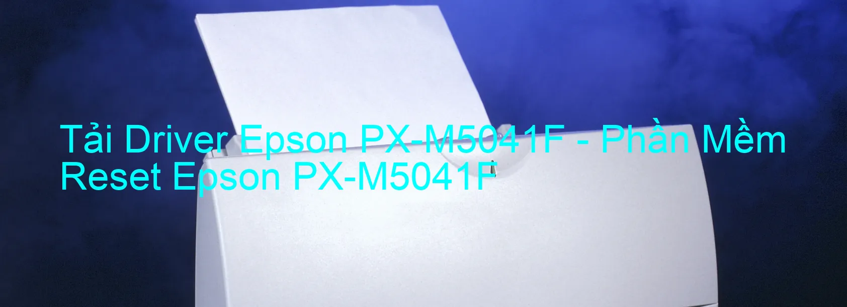 Driver Epson PX-M5041F, Phần Mềm Reset Epson PX-M5041F