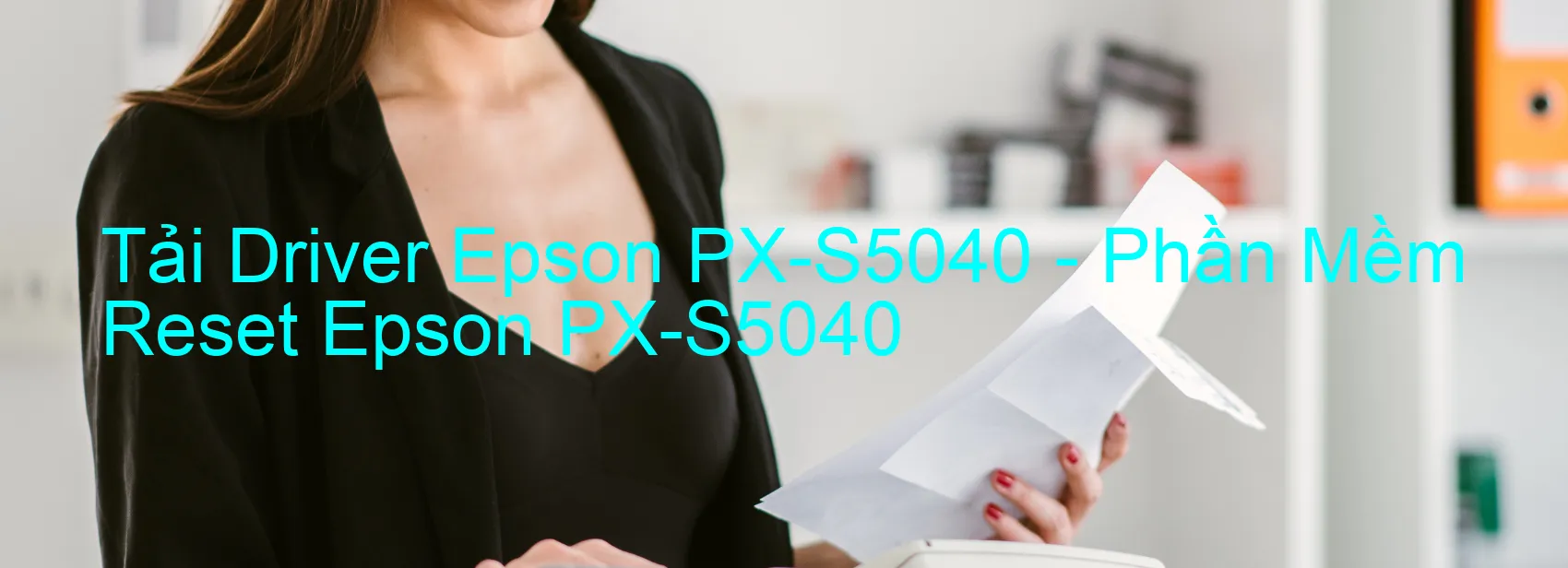 Driver Epson PX-S5040, Phần Mềm Reset Epson PX-S5040