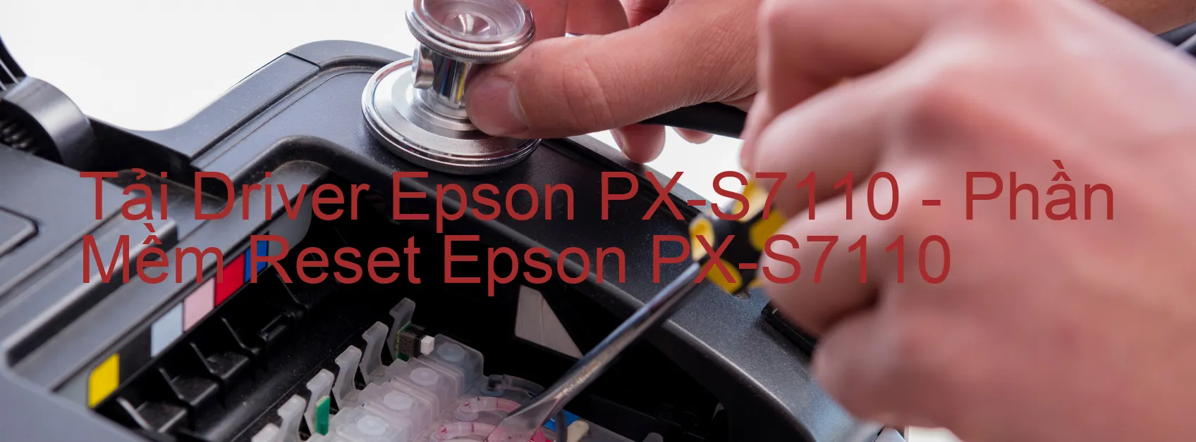 Driver Epson PX-S7110, Phần Mềm Reset Epson PX-S7110