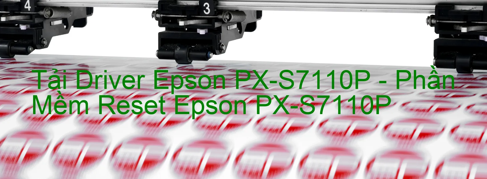 Driver Epson PX-S7110P, Phần Mềm Reset Epson PX-S7110P