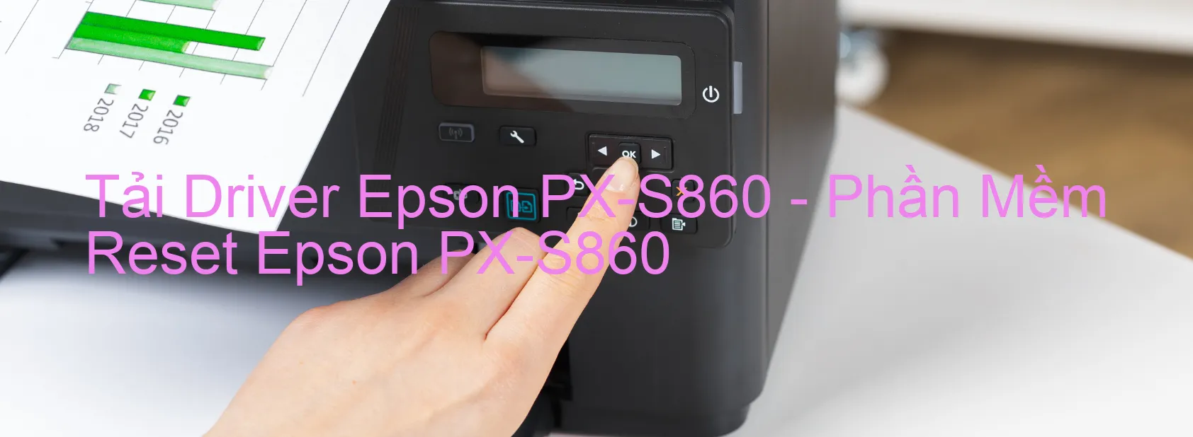 Driver Epson PX-S860, Phần Mềm Reset Epson PX-S860