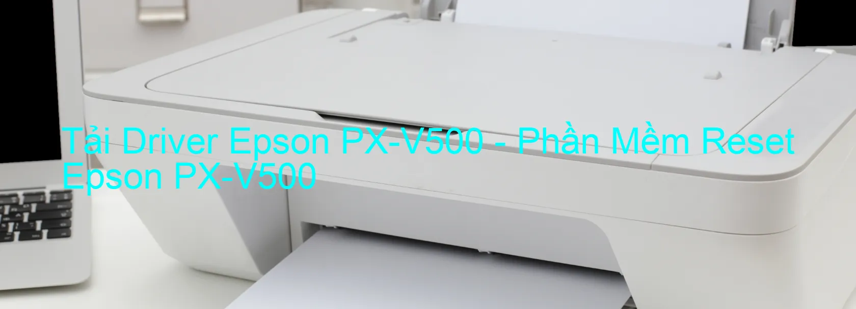 Driver Epson PX-V500, Phần Mềm Reset Epson PX-V500