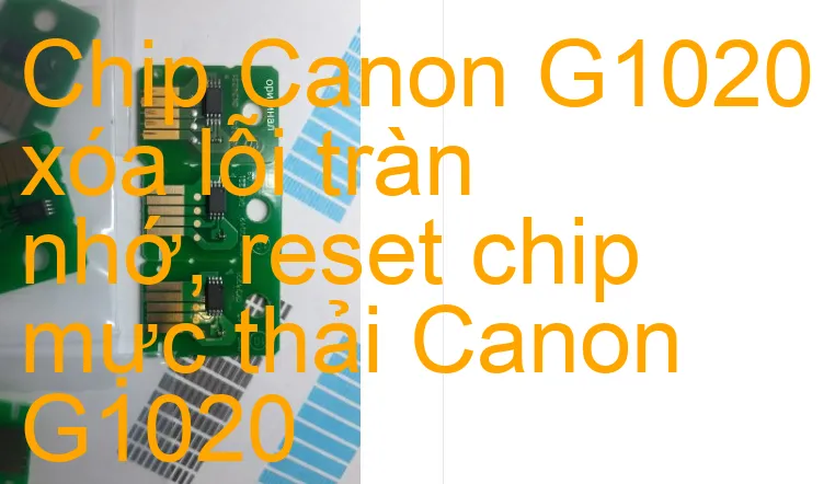 Chip Máy In Canon G1020