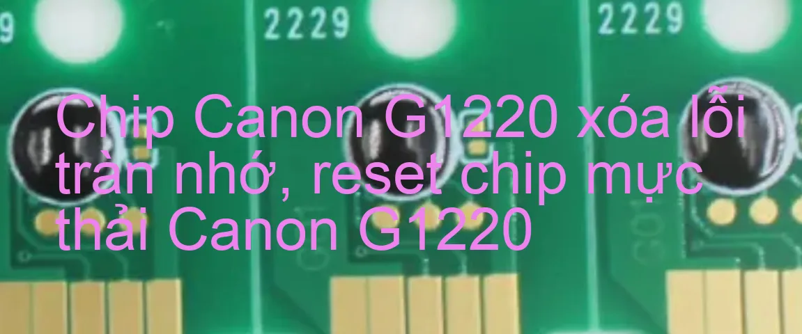 Chip Máy In Canon G1220