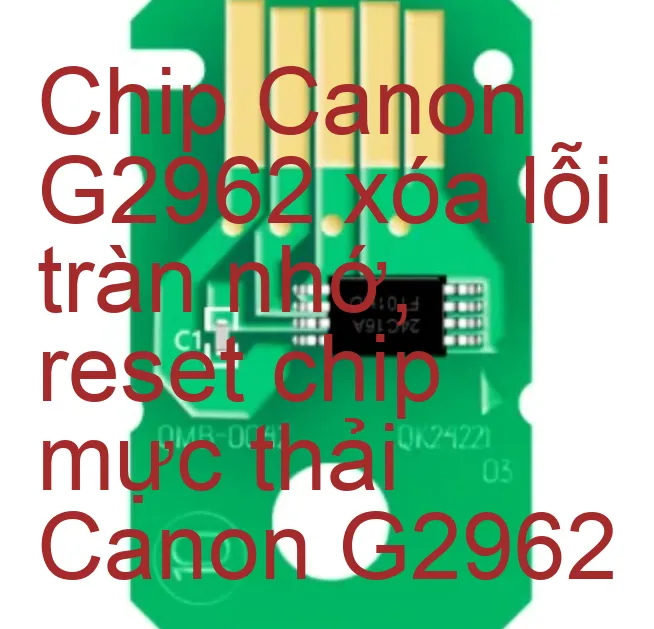 Chip Máy In Canon G2962