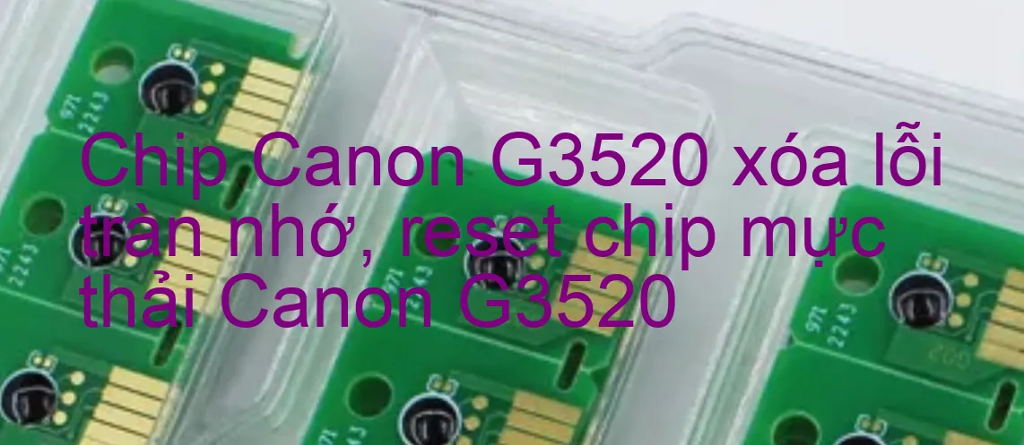 Chip Máy In Canon G3520