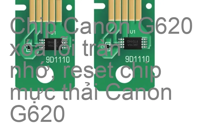 Chip Máy In Canon G620
