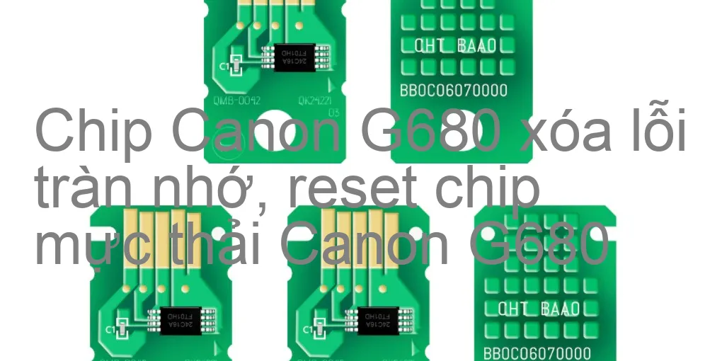 Chip Máy In Canon G680