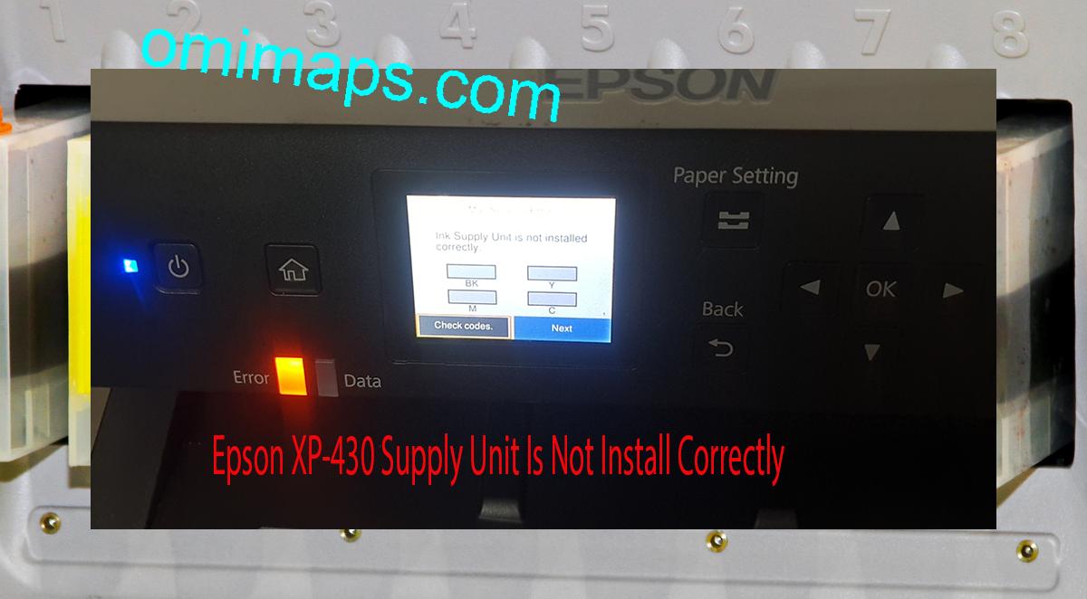 Epson XP-430 Supplies Unit Is Not Install Correctly