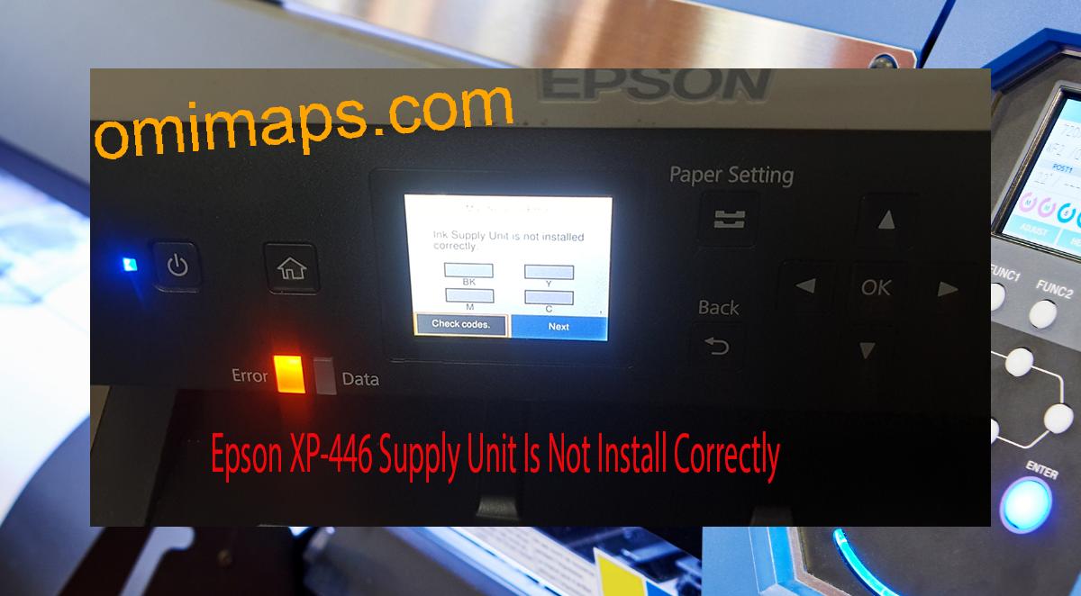 Epson XP-446 Supplies Unit Is Not Install Correctly
