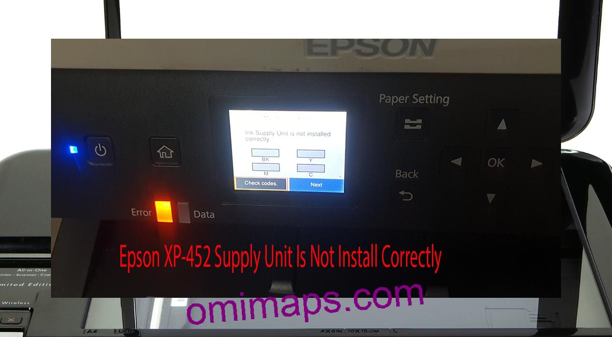 Epson XP-452 Supplies Unit Is Not Install Correctly