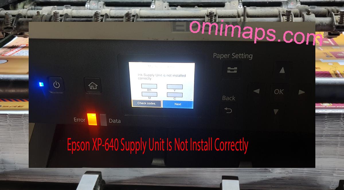 Epson XP-640 Supplies Unit Is Not Install Correctly