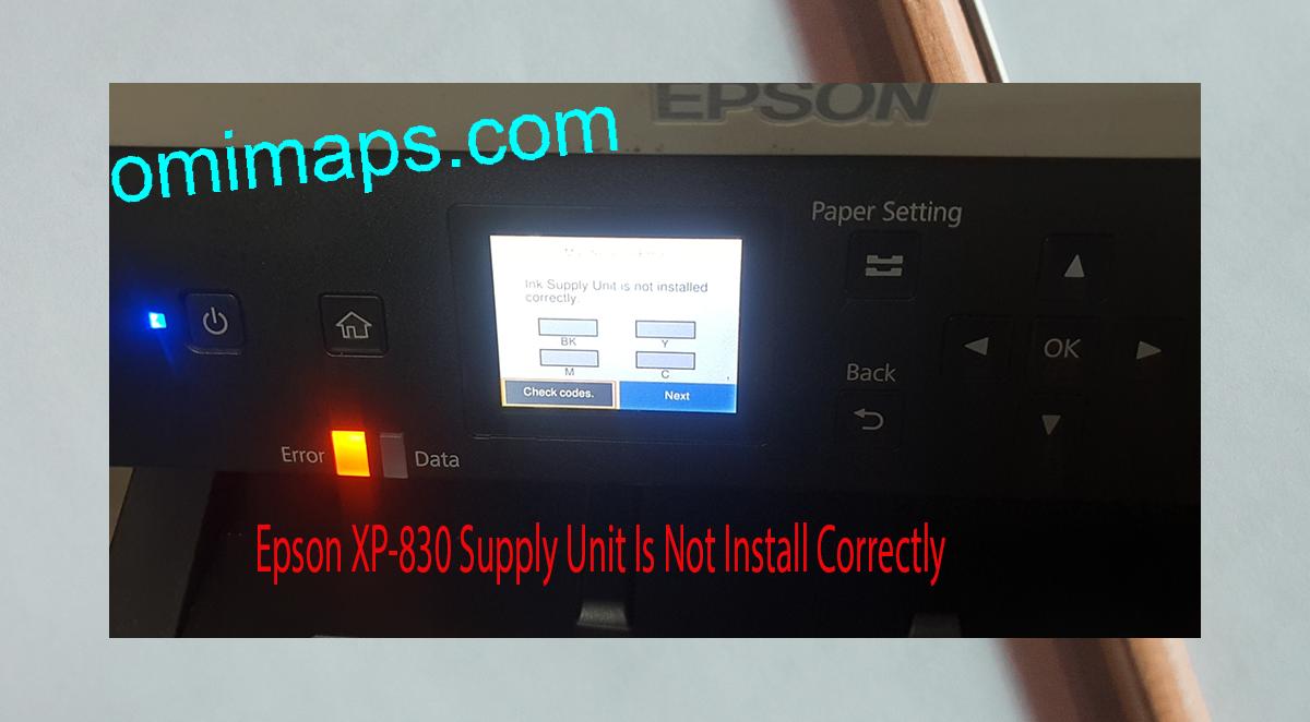 Epson XP-830 Supplies Unit Is Not Install Correctly