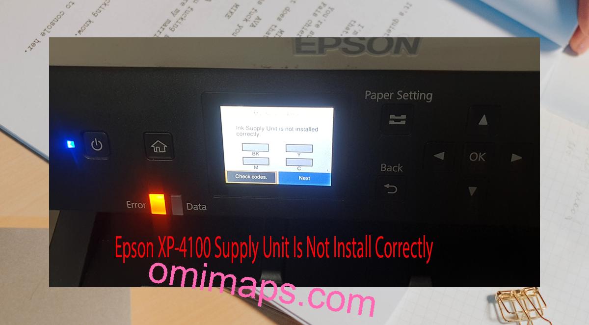 Epson XP-4100 Supplies Unit Is Not Install Correctly