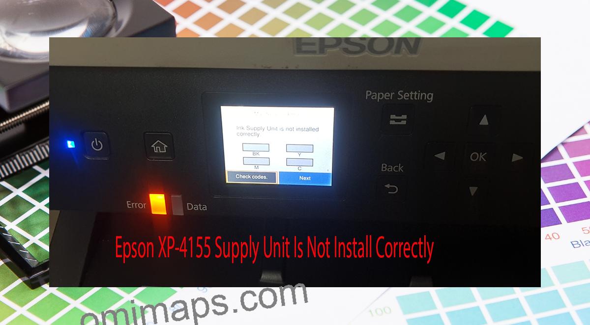 Epson XP-4155 Supplies Unit Is Not Install Correctly