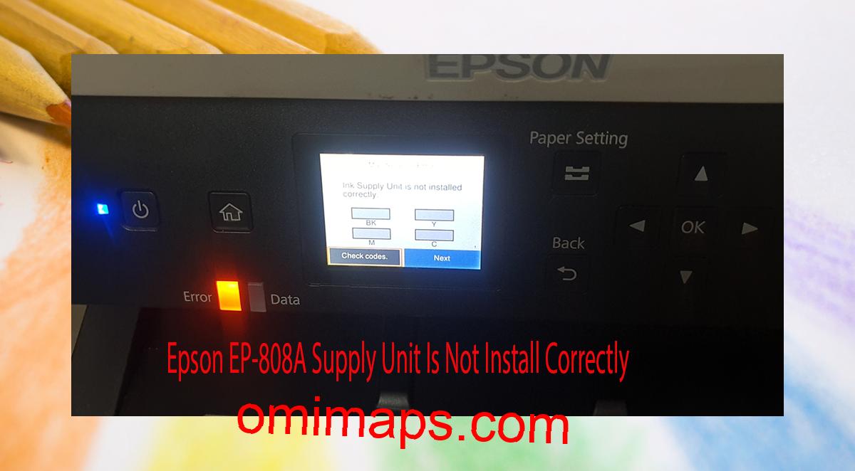 Epson EP-808A Supplies Unit Is Not Install Correctly