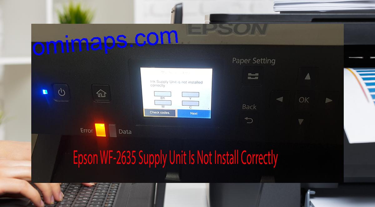 Epson WF-2635 Supplies Unit Is Not Install Correctly
