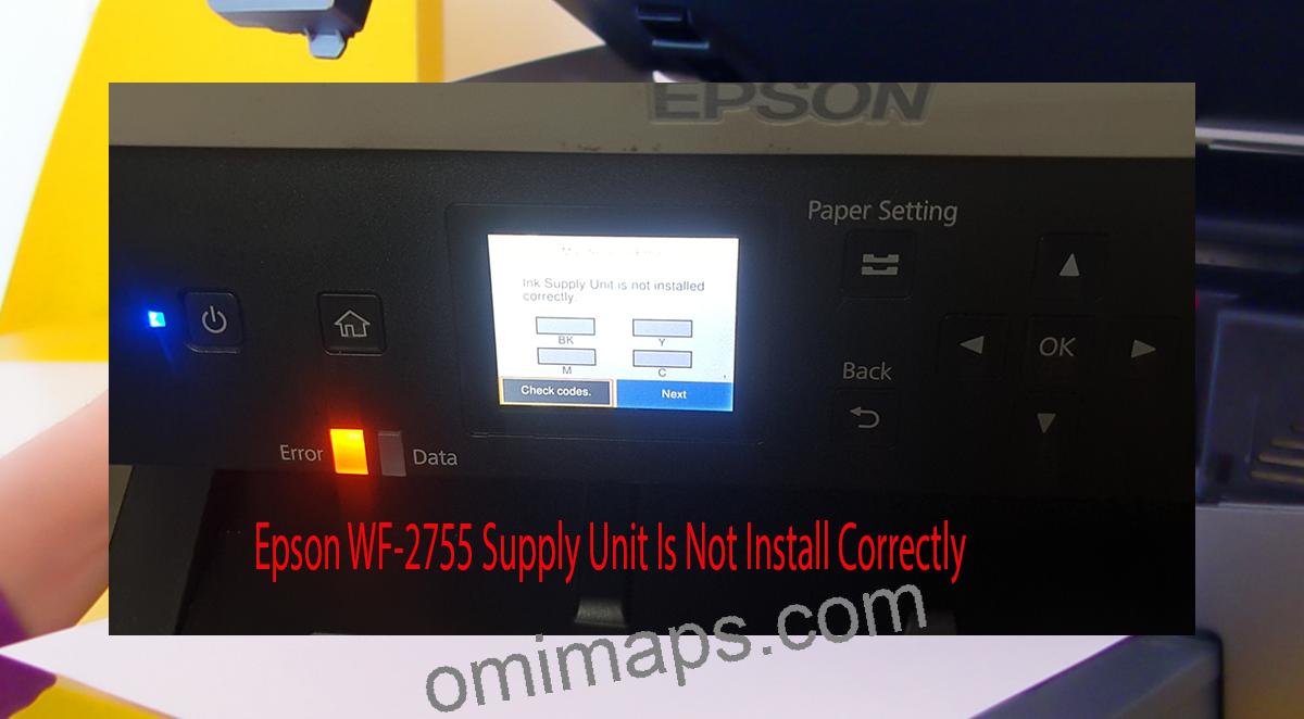 Epson WF-2755 Supplies Unit Is Not Install Correctly