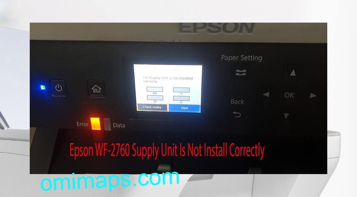 Epson WF-2760 Supplies Unit Is Not Install Correctly