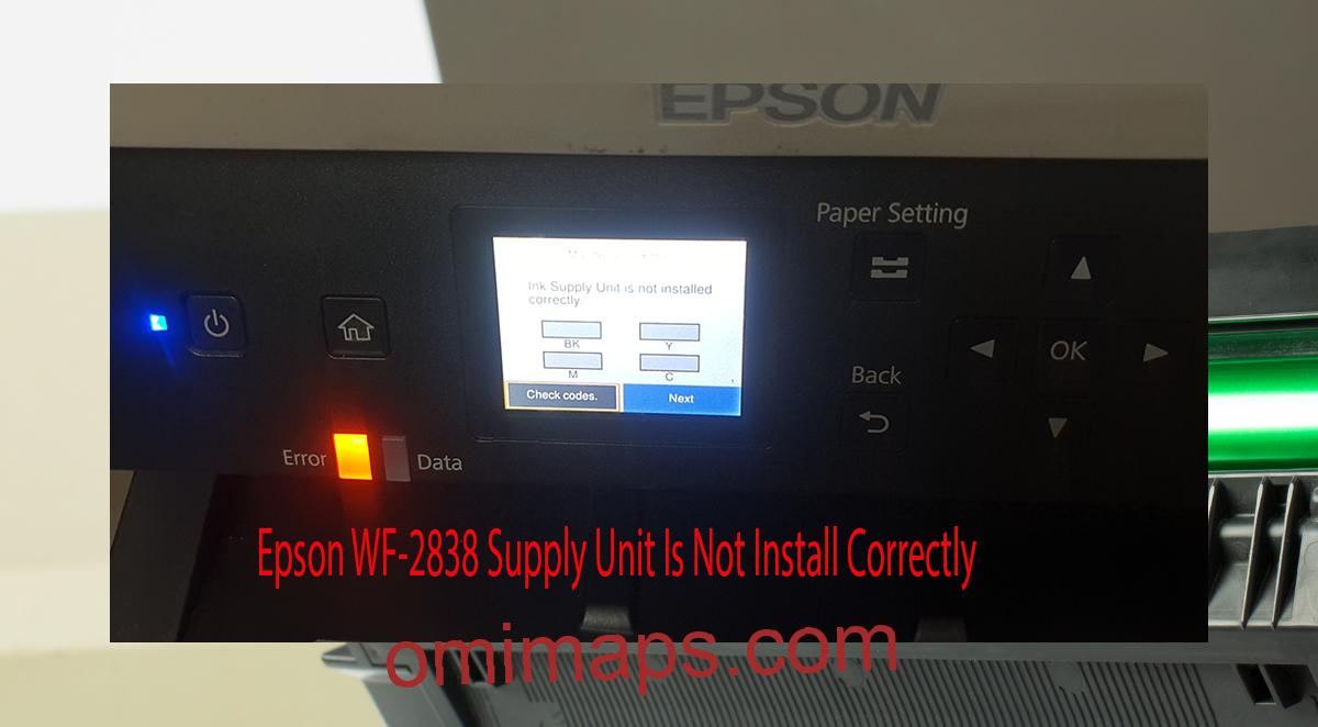 Epson WF-2838 Supplies Unit Is Not Install Correctly