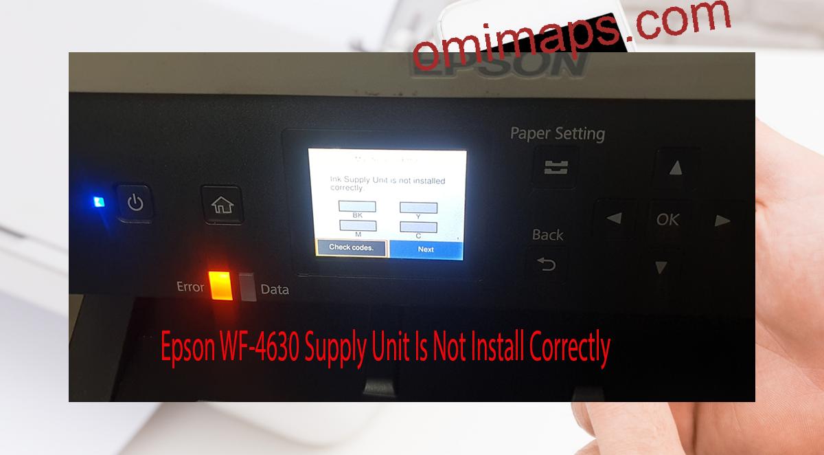 Epson WF-4630 Supplies Unit Is Not Install Correctly