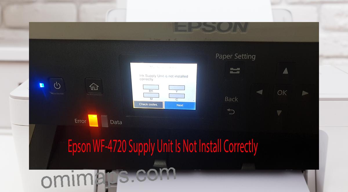 Epson WF-4720 Supplies Unit Is Not Install Correctly